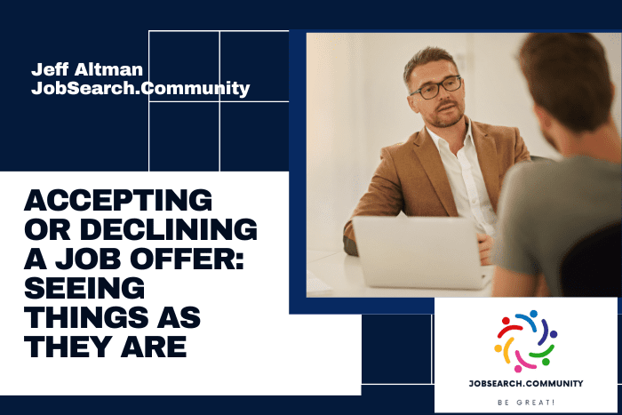 Accepting or Declining a Job Offer Seeing Things as They Are Accepting or Declining a Job Offer: Seeing Things as They Are