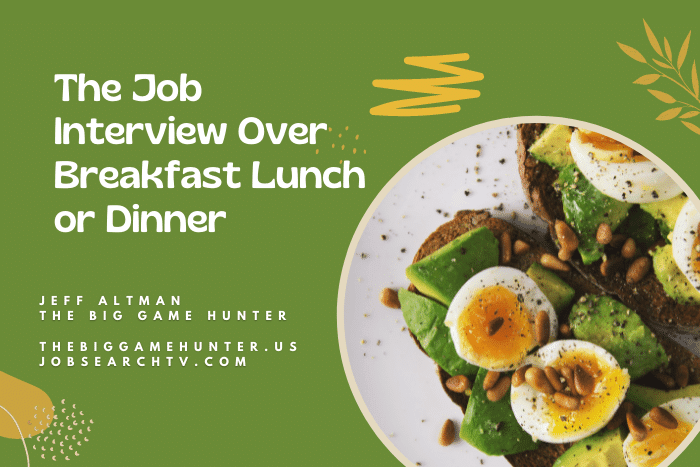 The Job Interview Over Breakfast Lunch or Dinner