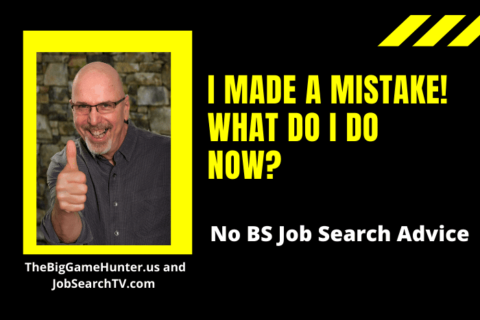 I Made a Mistake! What Do I Do Now?