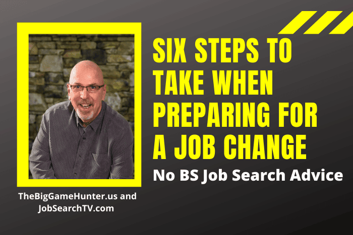 Six Steps to Take When Preparing for a Job Change