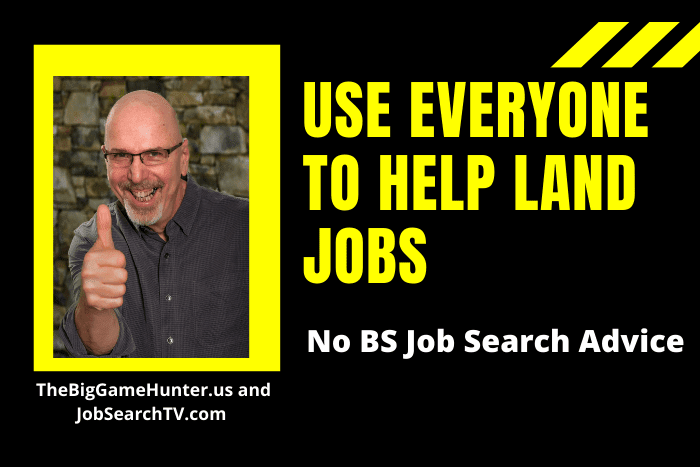 Use Everyone to Help Land Jobs