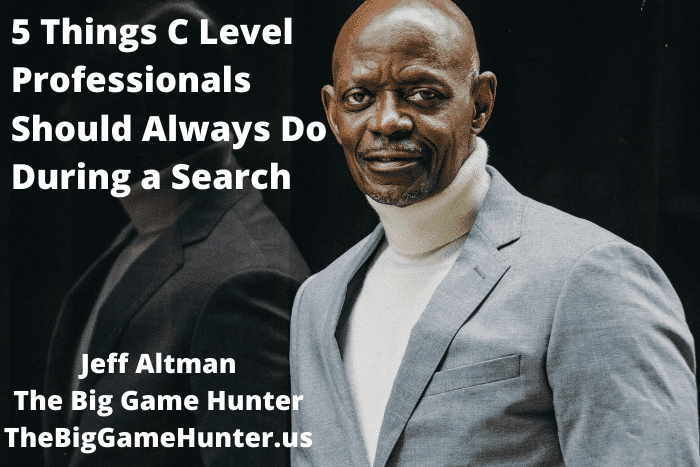 5 Things C Level Professionals Should Always Do During a Search