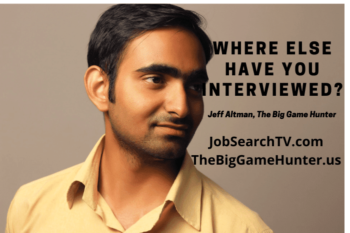Where else have you interviewed?