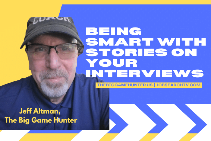 Being Smart with Stories on Your Interviews