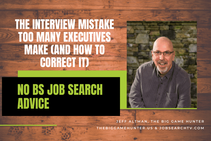 The Interview Mistake Too Many Executives Make (And How To Correct It)