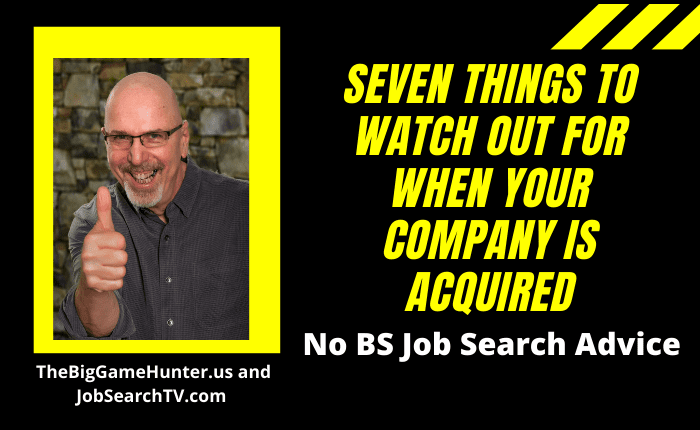 Seven Things To Watch Out For When Your Company Is Acquired