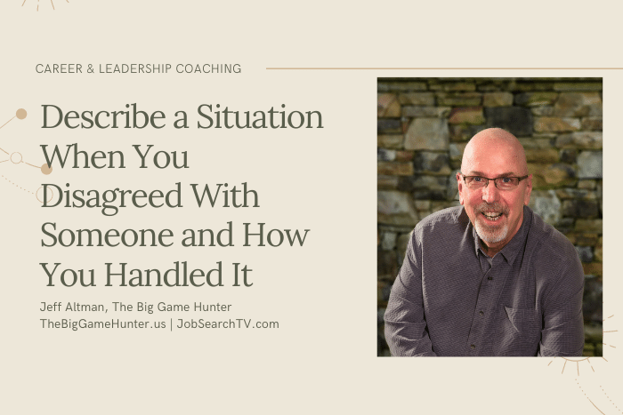 Describe a Situation When You Disagreed With Someone and How You Handled It