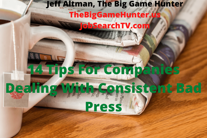 14 Tips For Companies Dealing With Consistent Bad Press