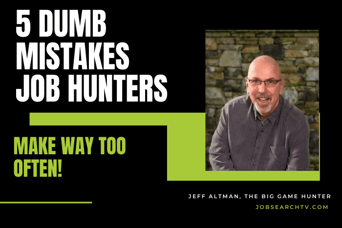 5 Dumb Mistakes Job Hunters Make WAY Too Often