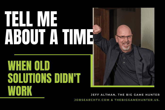 Tell me about a time when old solutions didn't work
