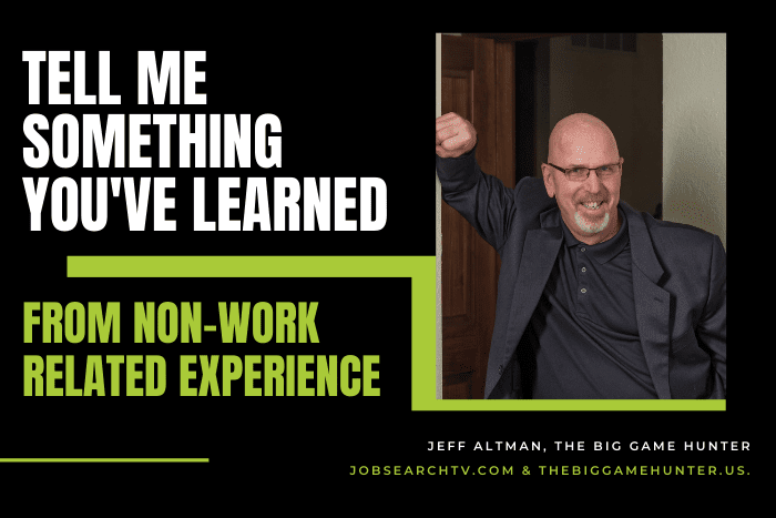 Tell me something you've learned from non-work related experience