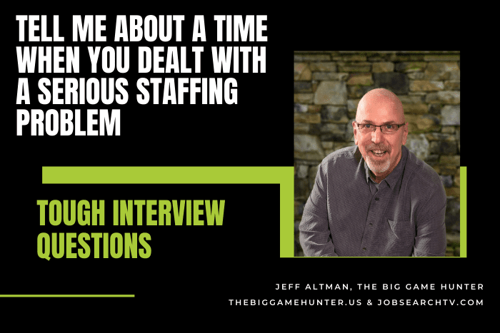 Tell Me About a Time When You Dealt With a Serious Staffing Problem