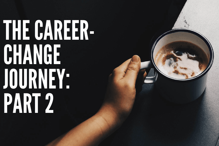 The Career-Change Journey: Part 2