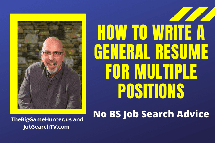 HOW TO WRITE A GENERAL RESUME FOR MULTIPLE POSITIONS
