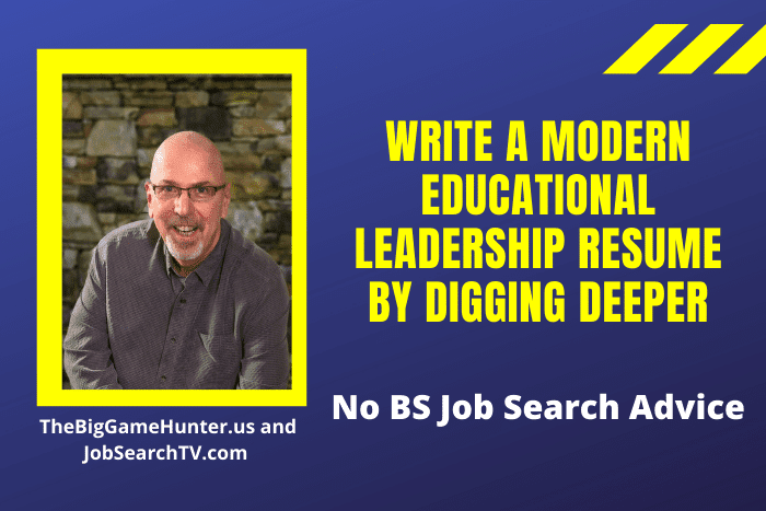 Write a Modern Educational Leadership Resume by Digging Deeper