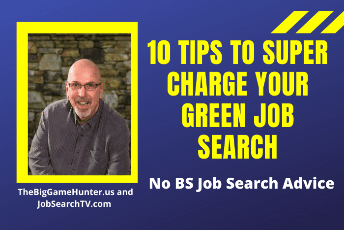 10 Tips to Super Charge Your Green Job Search 10 Tips to Super Charge Your Green Job Search