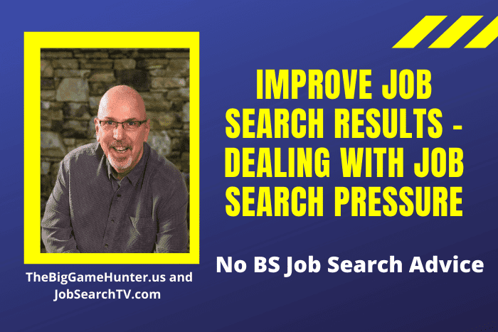 Improve Job Search Results - Dealing With Job Search Pressure