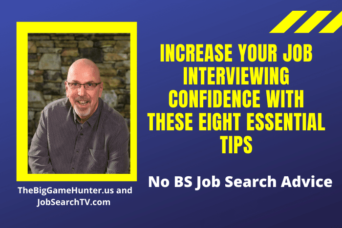 Increase Your Job Interviewing Confidence With These Eight Essential Tips Increase Your Job Interviewing Confidence With These Eight Essential Tips