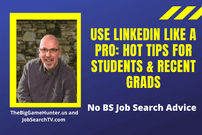 Use LinkedIn Like a Pro: Hot Tips for Students & Recent Grads