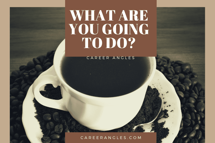 What Are You Going to Do?
