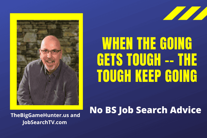 When The Going Gets Tough -- The Tough Keep Going