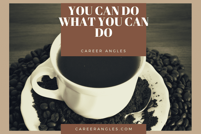 You Can Do What You Can Do