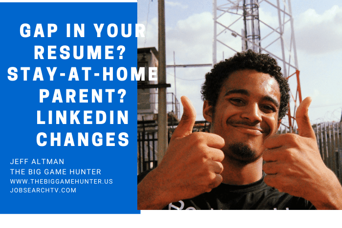 Gap In Your Resume? Stay-At-Home Parent? LinkedIn Changes