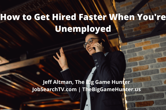 How to Get Hired Faster When You’re Unemployed How to Get Hired Faster When You're Unemployed