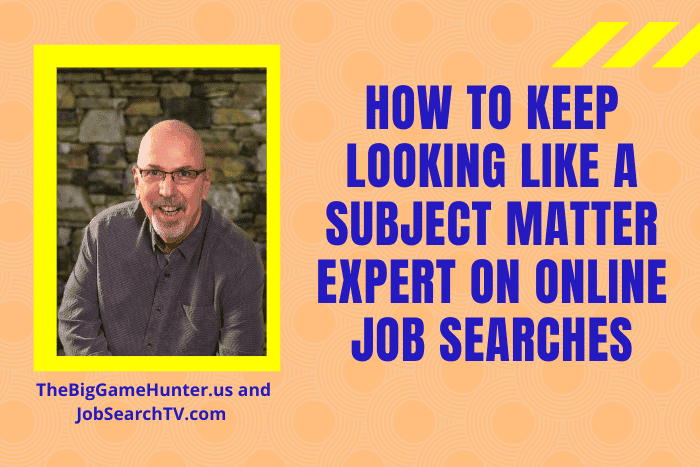How to Keep Looking Like a Subject Matter Expert on Online Job Searches