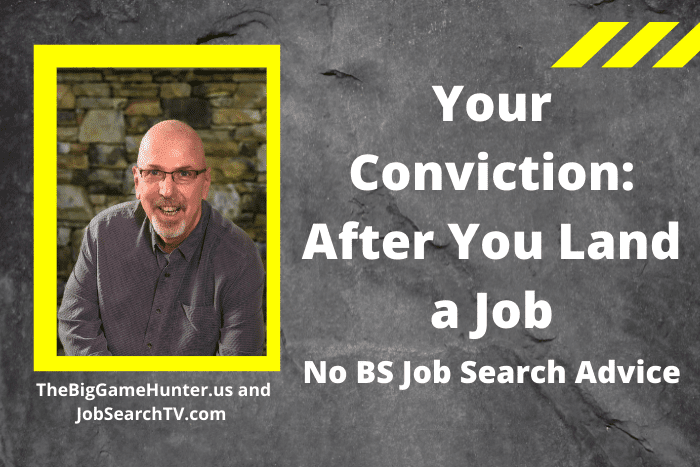 Your Conviction: After You Land a Job