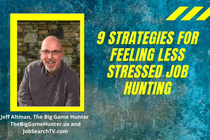 9 Strategies for Feeling Less Stressed Job Hunting