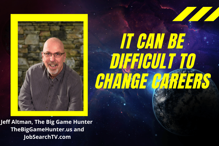 It Can Be Difficult to Change Careers