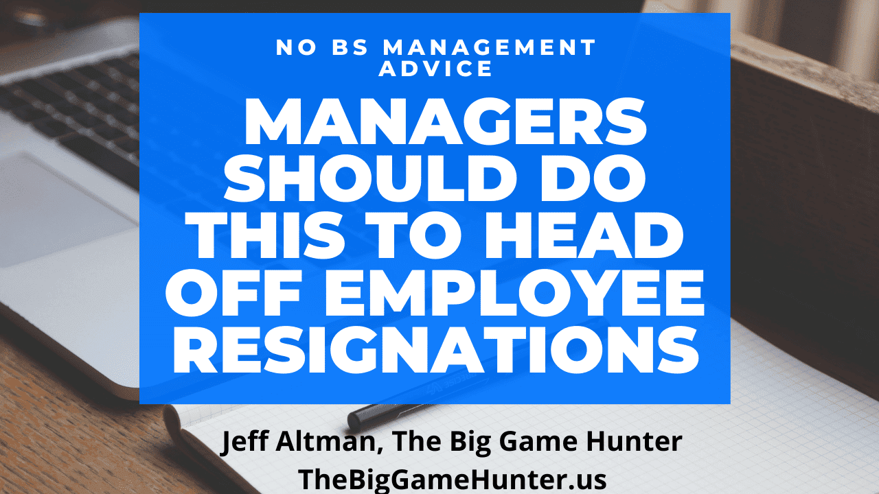 Managers Should Do This to Head Off Employee Resignations