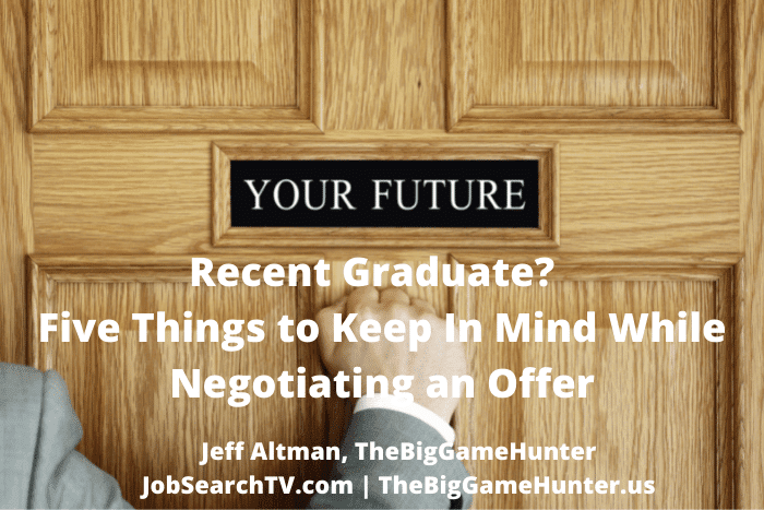 Recent Graduate? Five Things to Keep In Mind While Negotiating an Offer