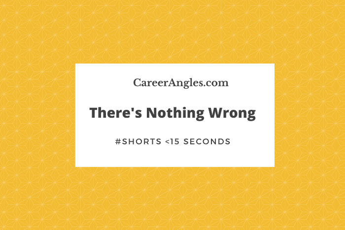 There's nothing wrong