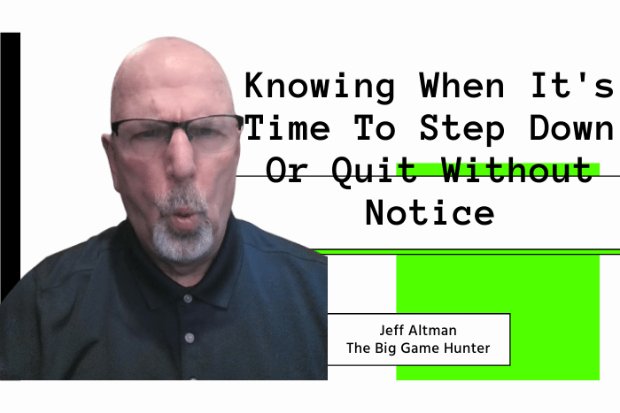 Knowing When It’s Time To Step Down Or Quit Without Notice Knowing When It's Time To Step Down Or Quit Without Notice