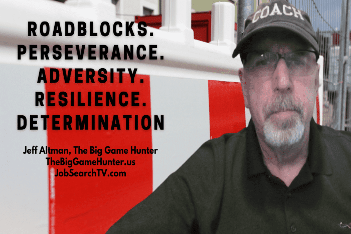 Roadblocks. Perseverance. Adversity. Resilience. Determination