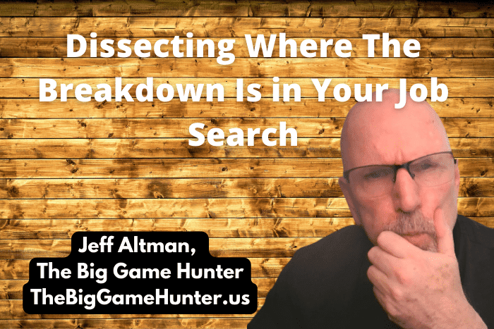 Dissecting Where The Breakdown Is in Your Job Search