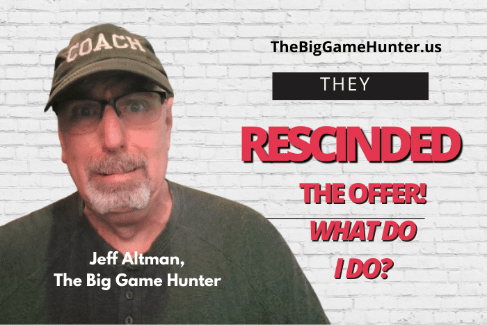 They Rescinded The Offer! What Do I Do