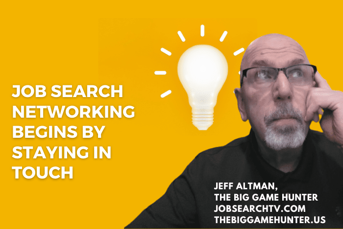 Job Search Networking Begins By Staying in Touch Job Search Networking Begins By Staying in Touch