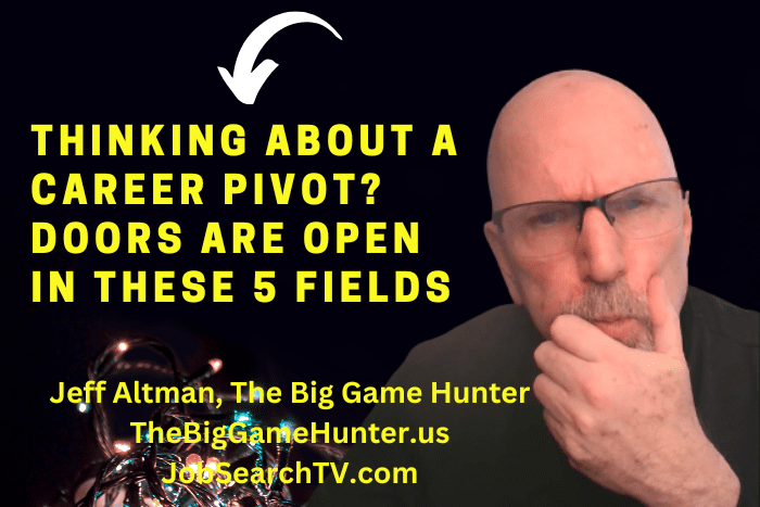 Thinking About A Career Pivot Doors Are Open In These 5 Fields