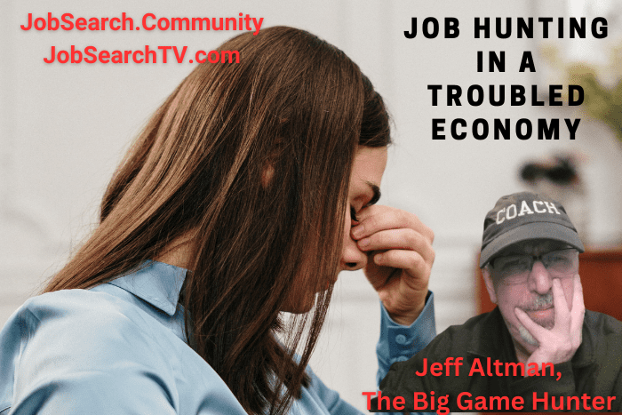 Job Hunting In A Troubled Economy Job Hunting In A Troubled Economy
