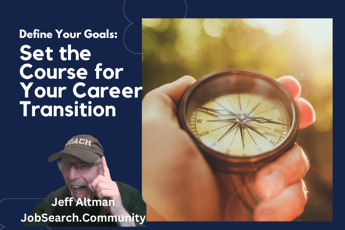 Define Your Goals - Set the Course for Your Career Transition