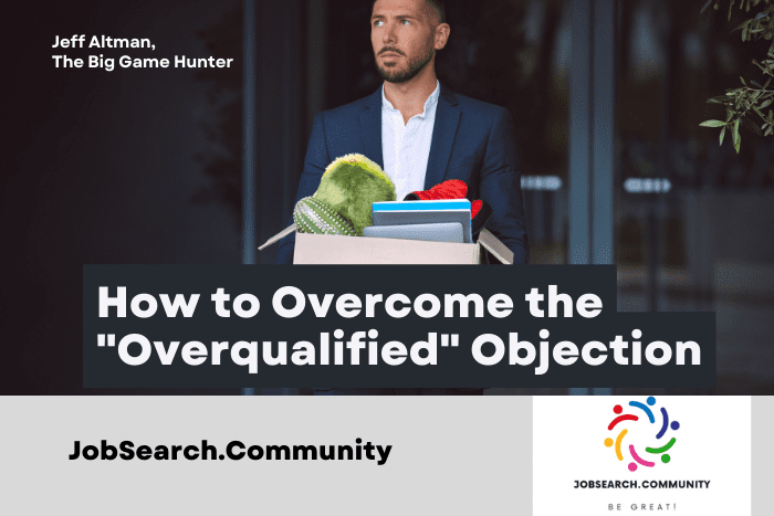 How to Overcome the "Overqualified" Objection