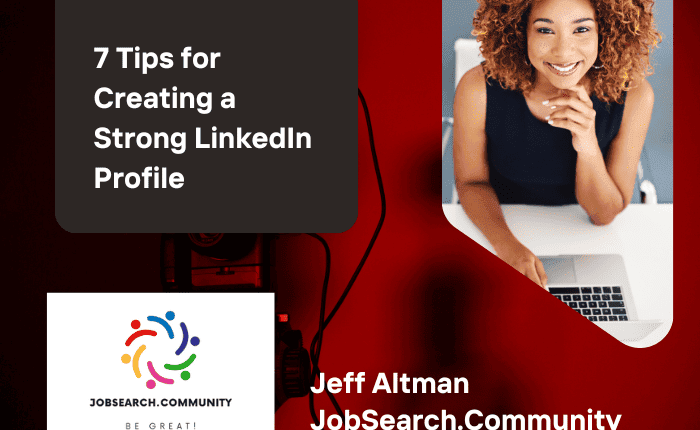 7 Tips for Creating a Strong LinkedIn Profile
