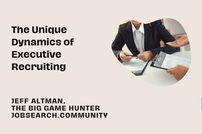The Unique Dynamics of Executive Recruiting