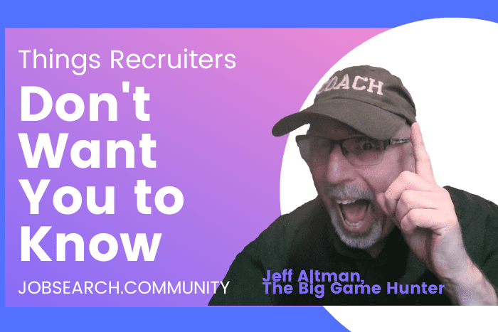 Things Recruiters Don’t Want You To Know