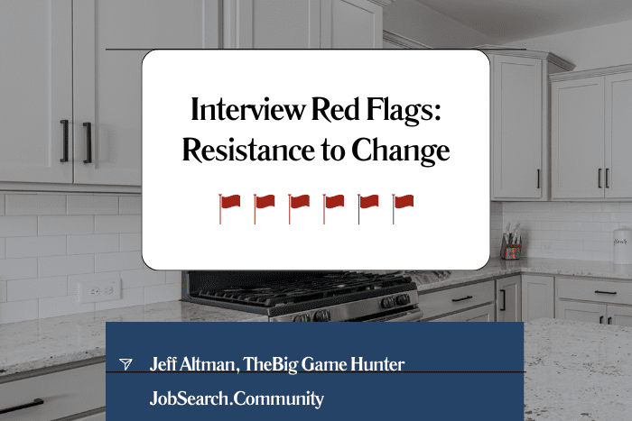 Interview Red Flags Resistance to Change Interview Red Flags: Resistance to Change