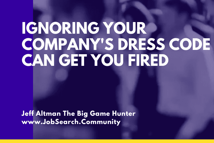 Ignoring Your Company’s Dress Code Can Get You Fired Ignoring Your Company's Dress Code Can Get You Fired.png
