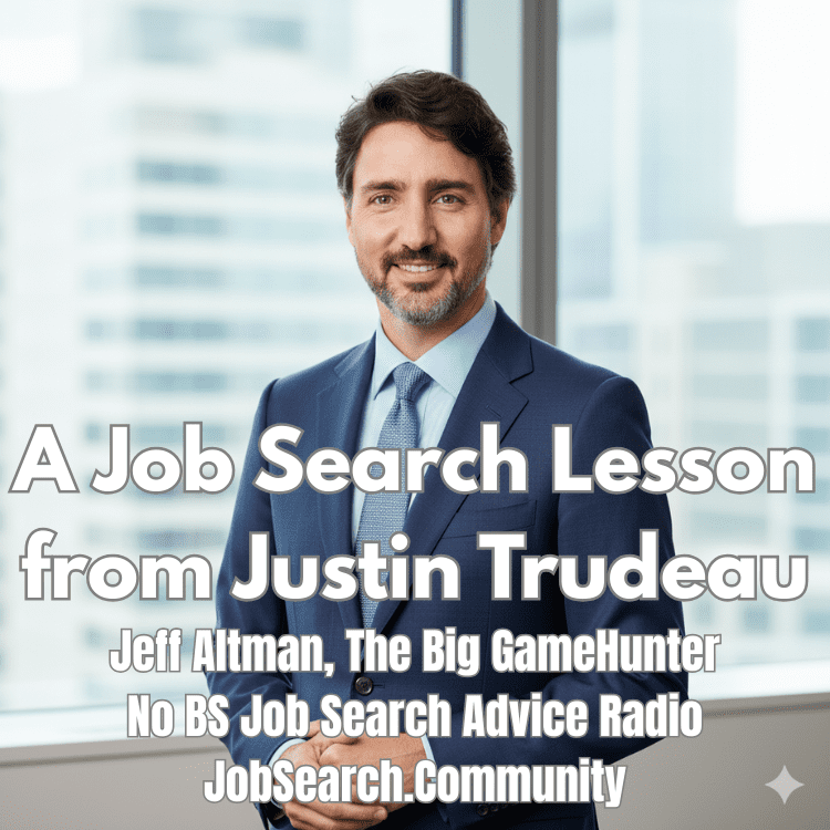 A Job Search Lesson from Justin Trudeau